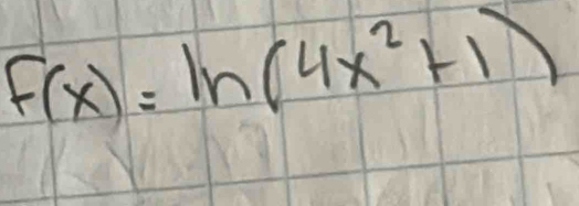 F(x)=ln (4x^2+1)