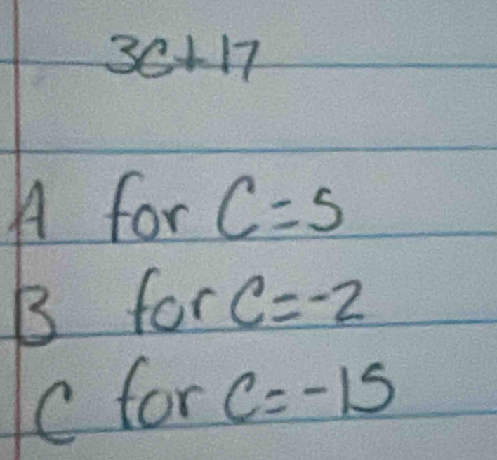 3c+17
A for C=5
B for c=-2
c for c=-15