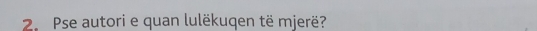 Pse autori e quan lulëkuqen të mjerë?