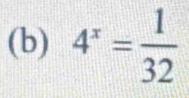 4^x= 1/32 