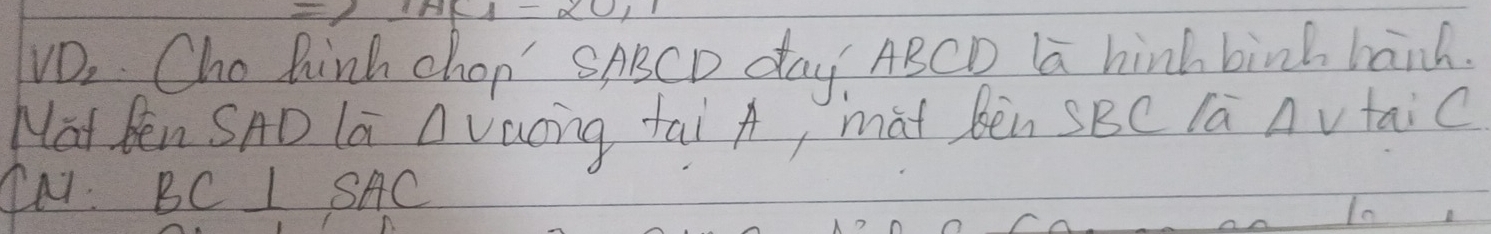 VO. Cho hinh chop'" SABCD day ABCD la hink bink banh. 
Nat Ben SAD la Avaong fai A, mat Ben SBC Ta AvtaiC 
FM: BC I SAC