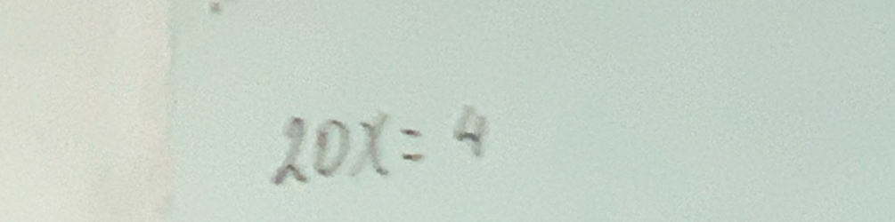 20x=4