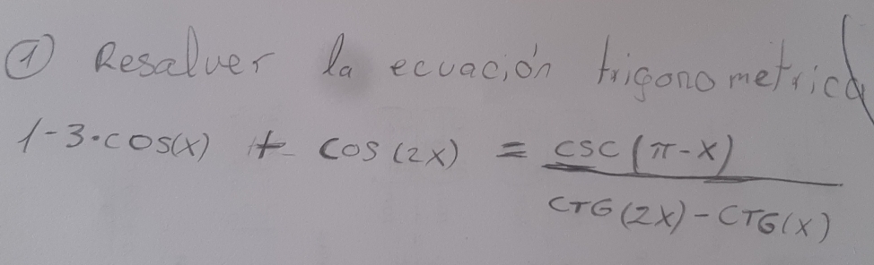 ⑦ Reselver to eeoae on hagonometried
1-3· cos (x)+cos (2x)= (csc (π -x))/csc (2x)-csc (x) 