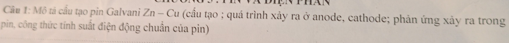 M6 6 tả cầu tạo pin Galvani Zn-Cu (cầu tạo ; quá trình xảy ra ở anode, cathode; phản ứng xảy ra trong 
pin, công thức tính suất điện động chuẩn của pin)