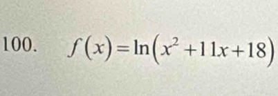 f(x)=ln (x^2+11x+18)