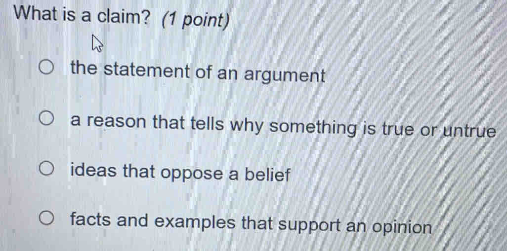Solved: What is a claim? (1 point) the statement of an argument a ...