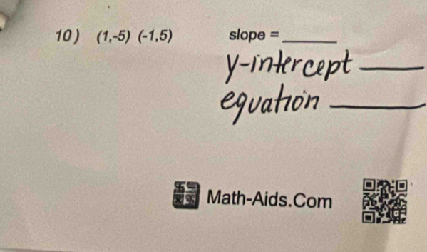 10 ) (1,-5)(-1,5) slope =_ 
_ 
_ 
x 3 Math-Aids.Com