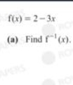 f(x)=2-3x
(a) Find f^(-1)(x).