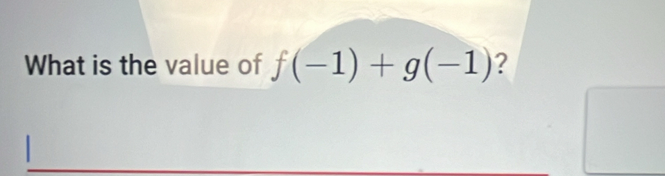 What is the value of f(-1)+g(-1) ?