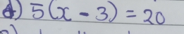 ④ 5(x-3)=20