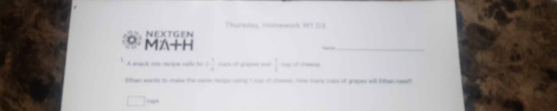 a 
NEXTGEN 
a ha re_ 
A scs mas racipe calis to 2 1/4  , .  8/4 
Ethan wants to maia the same reope usnp I sup of chesse How many cups of grapes will fittes read? 
os