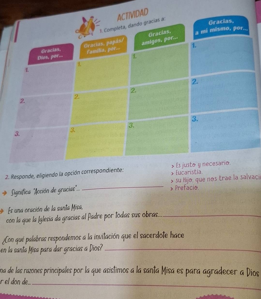 Responde, eligiendo la opción correspondiente: Eucaristía. 
_ 
> su Hijo, que nos trae la salvaci 
Significa "Acción de gracias'... 
Prefacio. 
Es una oración de la santa Misa, 
con la que la Iglesia da gracias al Padre por todas sus obras._ 
¿Con qué palabras respondemos a la invitación que el sacerdote hace 
en la santa Misa para dar gracias a Dios?_ 
na de las razones principales por la que asistimos a la santa Misa es para agradecer a Dios 
r l on de._