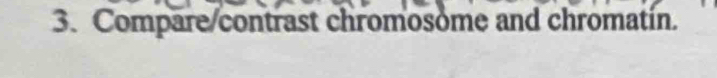 Compare/contrast chromosome and chromatín.