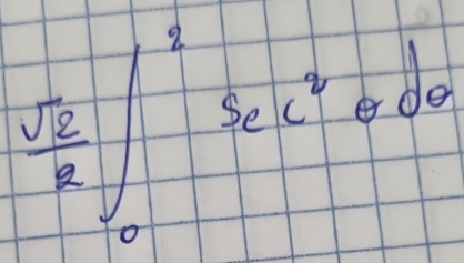  sqrt(2)/k ∈t _0^(1sec ^2)θ dθ