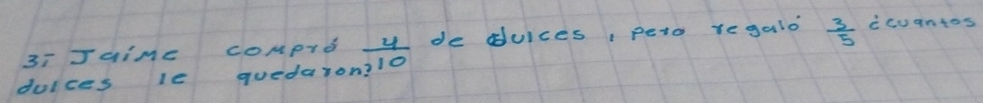 3i JaiMc COMp+ó 
dulces le quedaron?  4/110  de duices, peto regalo  3/5  ccuantos