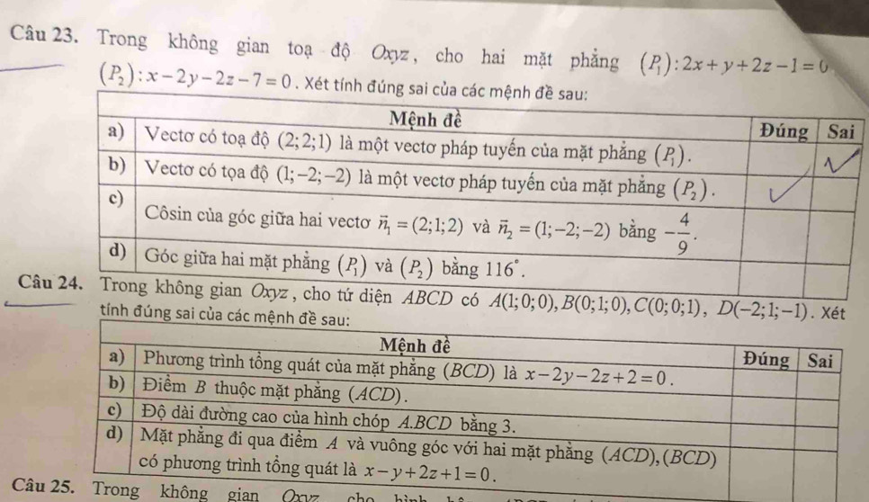 Trong không gian toạ độ Oxyz , cho hai mặt phẳng (P_1):2x+y+2z-1=0
(P_2):x-2y-2z-7=0. Xét tính
C tứ diện ABCD có A(1;0;0),B(0;1;0),C(0;0;1),D(-2;1;-1). Xét
tính đúng sai của các mệ
C gian Oxv