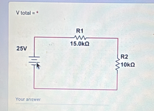 V total = * 
Your answer