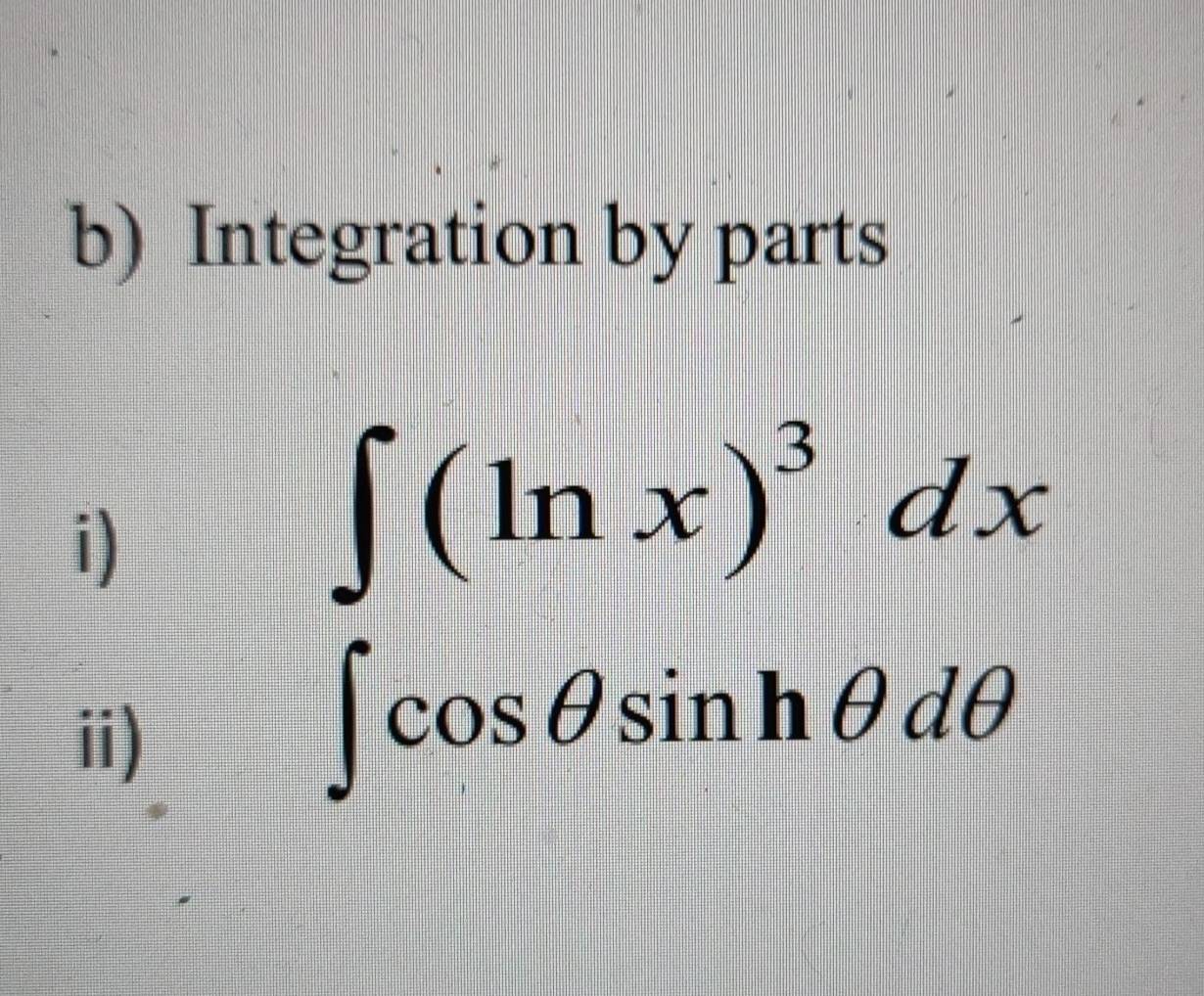 Integration by parts 
i) 
ii)
∈t _(ln x)^3dx