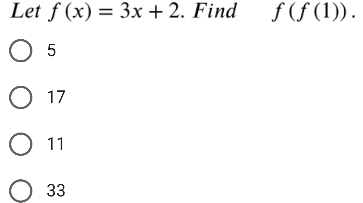 Let f(x)=3x+2. Find f(f(1)).
5
17
11
33