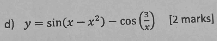 y=sin (x-x^2)-cos ( 3/x ) [2 marks]