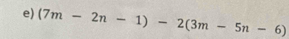 (7m-2n-1)-2(3m-5n-6)