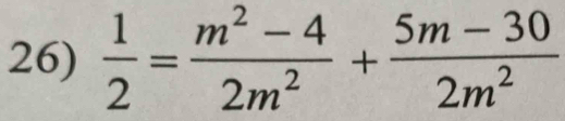  1/2 = (m^2-4)/2m^2 + (5m-30)/2m^2 