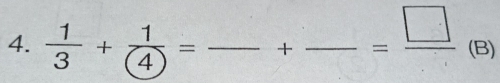  1/3 + 1/(4) = _+ _