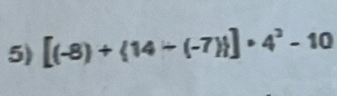 [(-8)+ 14-(-7)!]· 4^3-10