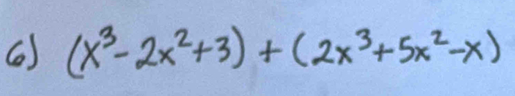 (x^3-2x^2+3)+(2x^3+5x^2-x)