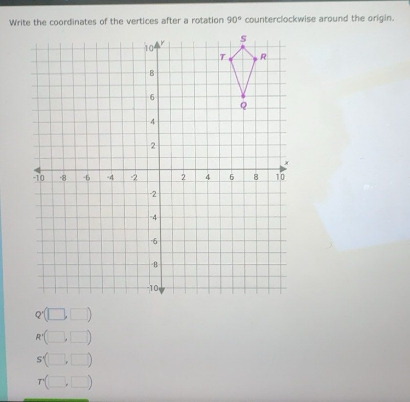 Solved: Write the coordinates of the vertices after a rotation 90 ...