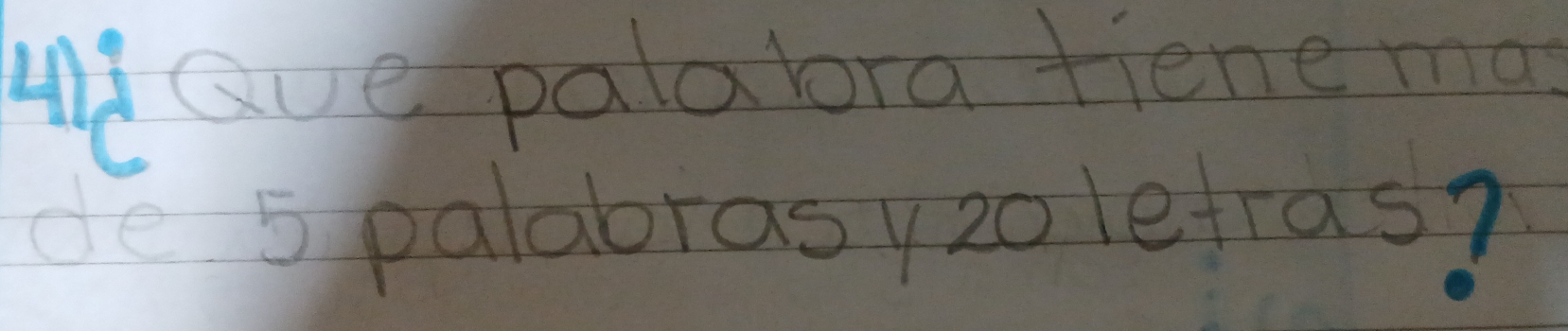 uhaue palalora tiene ma 
de 5 palabrasy2o lefras?