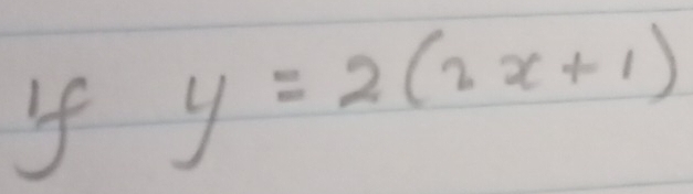 If y=2(2x+1)