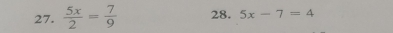  5x/2 = 7/9  28. 5x-7=4