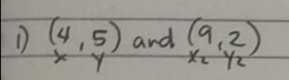 (4,5) and (beginarrayr 9,2 x_2,y_y_2
Y