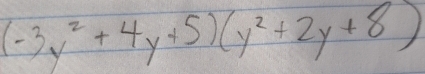 (-3y^2+4y+5)(y^2+2y+8)