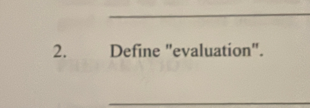 Define "evaluation". 
_