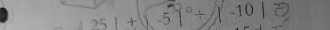  251+(-5)^circ / |-10|