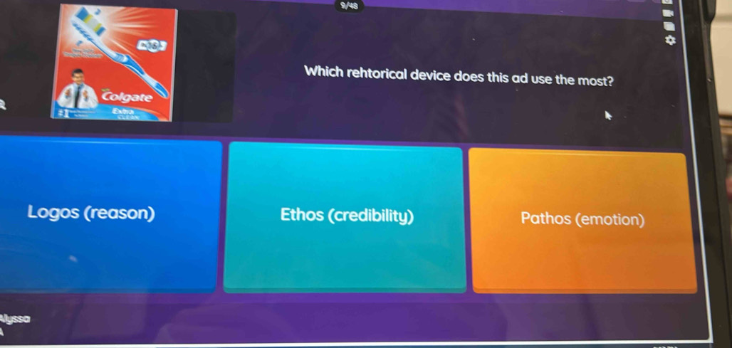 Which rehtorical device does this ad use the most?
Colgate
Logos (reason) Ethos (credibility) Pathos (emotion)
Alyssa