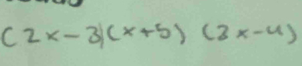 (2x-3)(x+5)(3x-4)