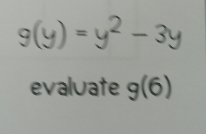 (y)=
evaluate g(6)