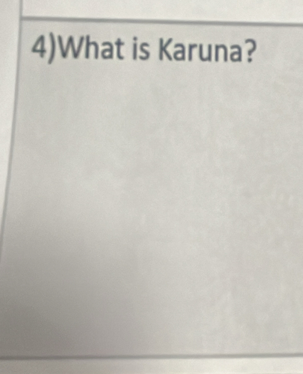 4)What is Karuna?