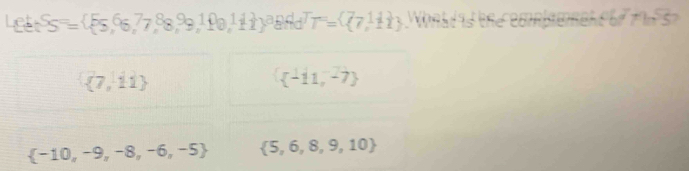 Leês SS=(55,6,7,8,9,10,11)^a T= 7,11 th7tins
 7,11
 -11,-7
 -10,-9,-8,-6,-5  5,6,8,9,10