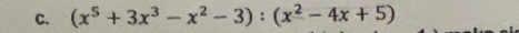 (x^5+3x^3-x^2-3):(x^2-4x+5)