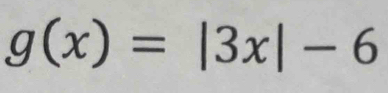 g(x)=|3x|-6