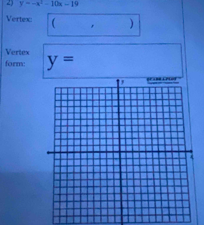 y=-x^2-10x-19
Vertex: (, ) 
Vertex 
form: y=