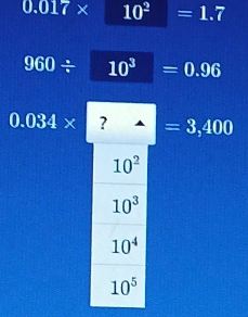 0.017* 10^2=1.7
960/ 10^3=0.96
0.034* ? △ =3,400