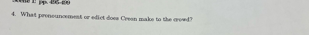 cene 1: pp. 495-499 
4. What pronouncement or edict does Creon make to the crowd?