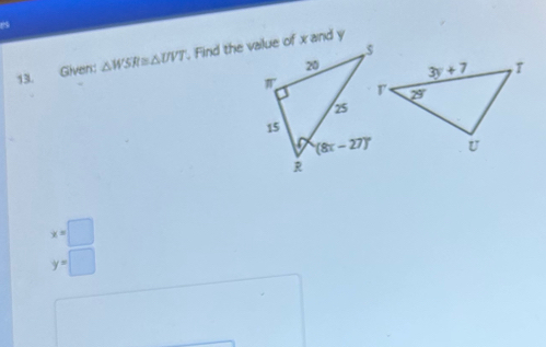 es
13. Given: △ WSR≌ △ UVT
x=□
y=□