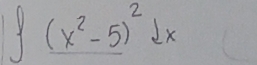 ∈t (x^2-5)^2dx