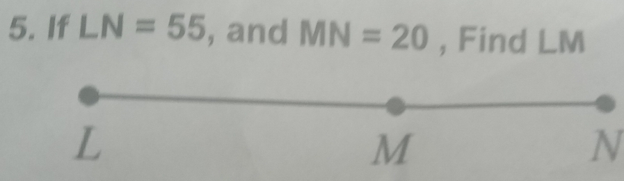 If LN=55 , and MN=20 , Find LM
N